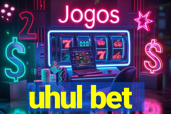 uhul bet